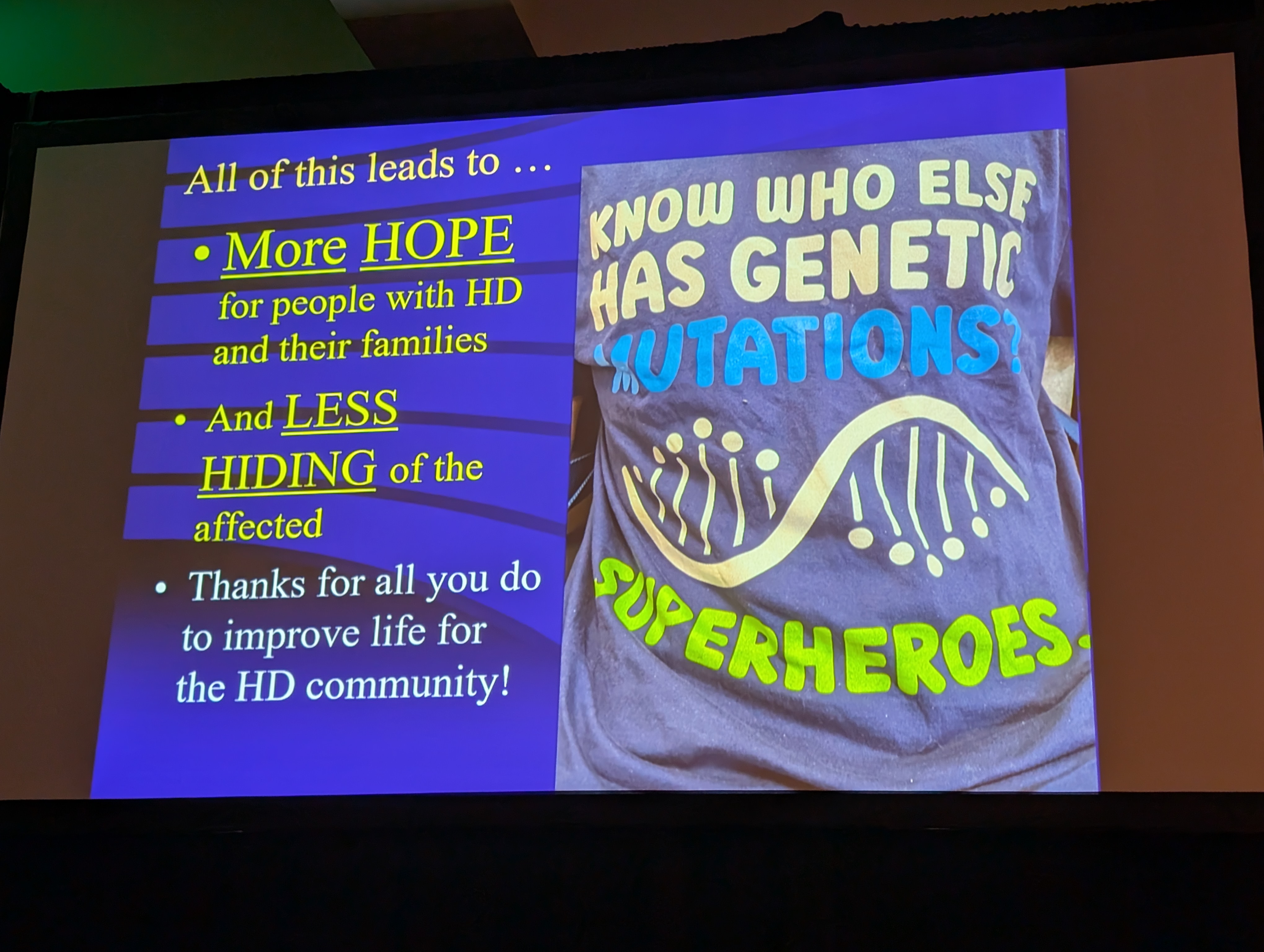 Dr. Burton Scott has seen some fantastic T-shirts in his clinic over the years from people living with Huntington's disease. He shared one of his favorites that reads, "Know who else has genetic mutations? SUPERHEROES."